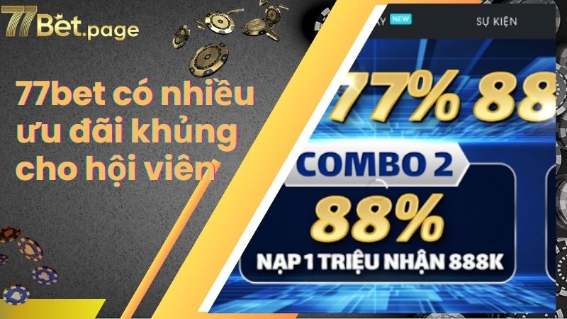 77bet có nhiều ưu đãi khủng cho hội viên