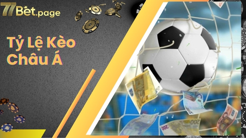 Kèo Châu Á tại 77Bet