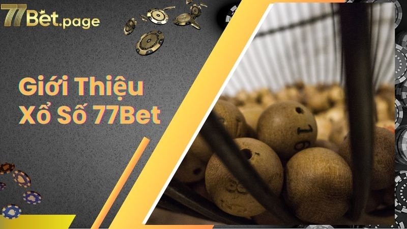 Khám phá về sảnh chơi xổ số tại nhà cái 77Bet