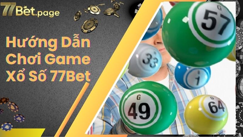 Các bước hướng dẫn tham gia mua vé số online tại 77Bet