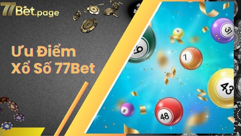 Ưu điểm đặc biệt nhất tại sảnh cược xổ số online
