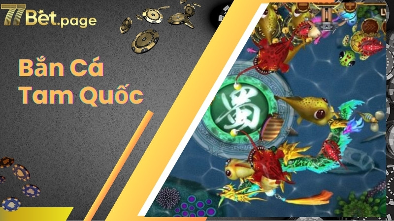 Những ưu điểm của game bắn cá tam quốc 77bet