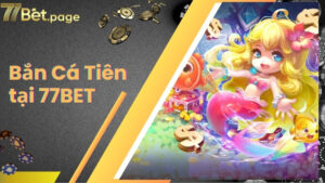 Bắn Cá Tiên - Phiên Bản Săn Thưởng Đáng Thử Nhất Hiện Nay