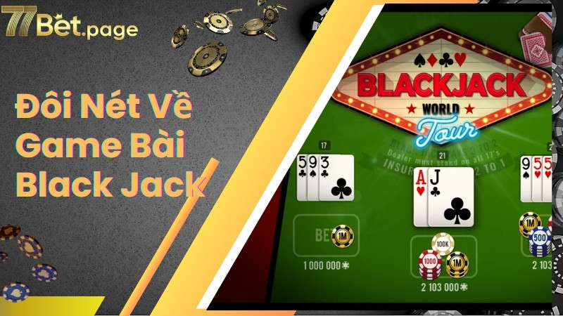 Đôi nét về game bài Blackjack