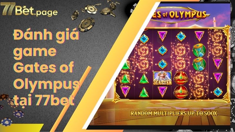 Đánh giá game Gates of Olympus tại 77bet