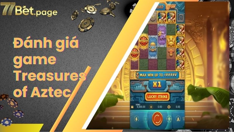 Đánh giá nổ hũ Treasures of Aztec