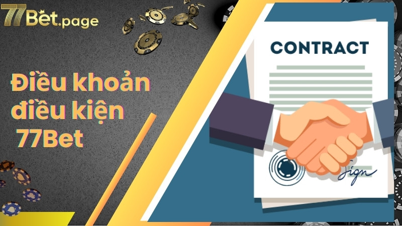 Tìm hiểu điều kiện điều khoản tại 77Bet