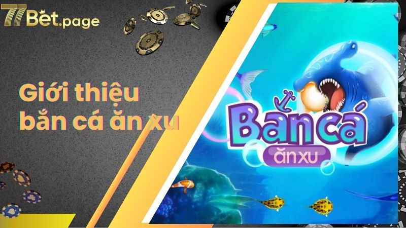Giới thiệu bắn cá ăn xu