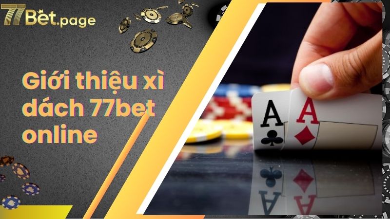 Giới thiệu xì dách 77bet online