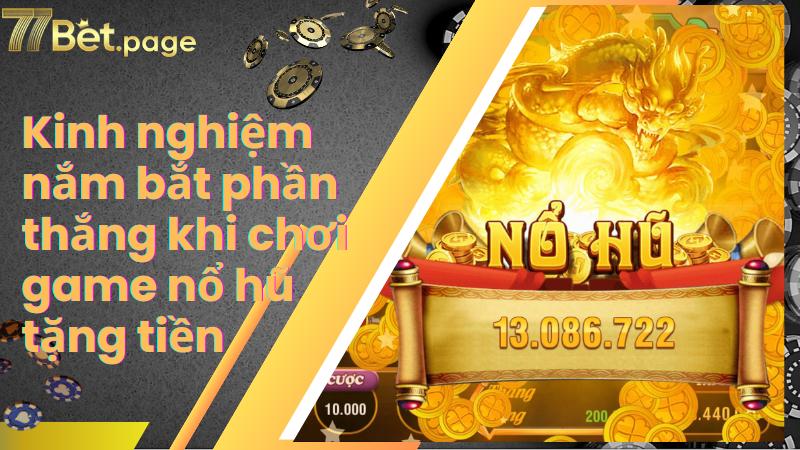 Kinh nghiệm nắm bắt phần thắng khi chơi game nổ hũ tặng tiền
