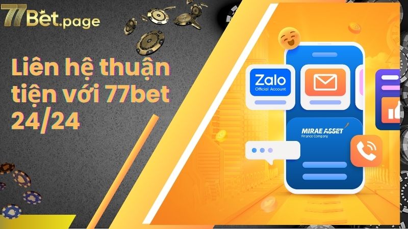 Liên hệ thuận tiện với 77bet 24/24