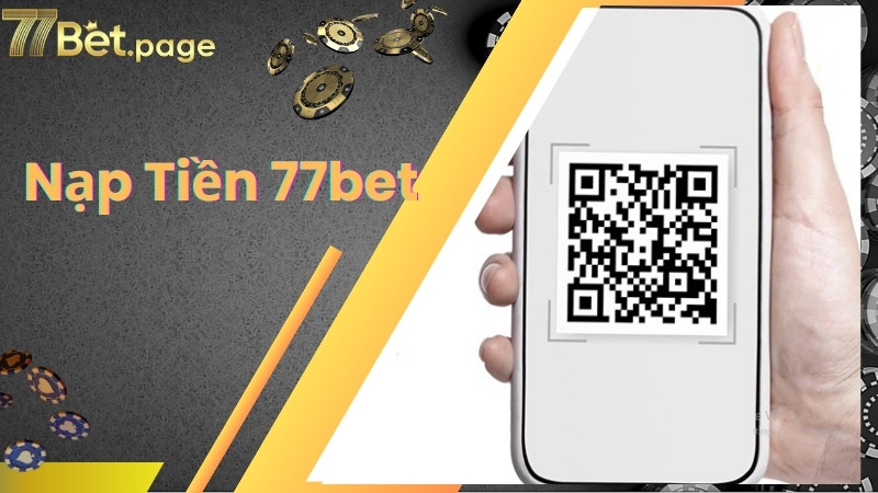 Cách nạp tiền 77bet qua QR