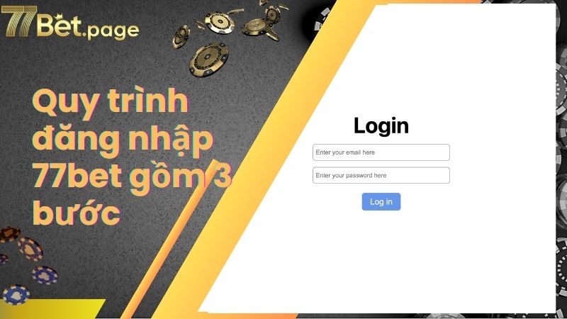 Quy trình đăng nhập 77bet gồm 3 bước