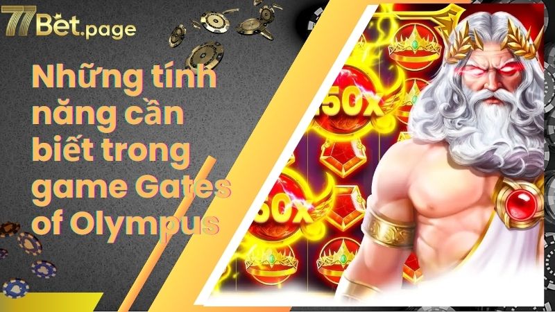 Những tính năng cần biết trong game Gates of Olympus
