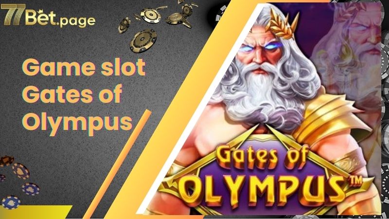 Tổng quan game slot Gates of Olympus