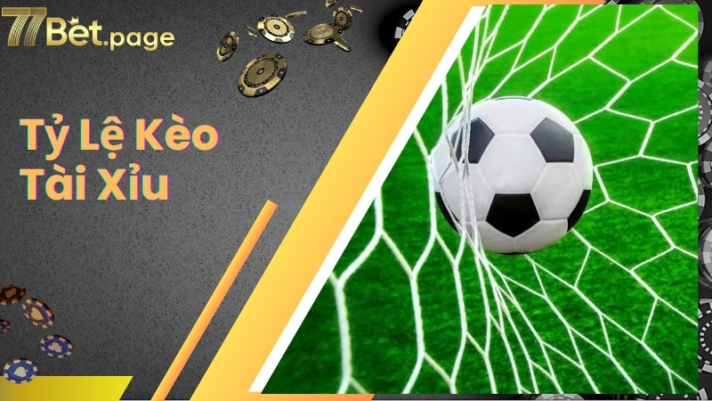 Kèo Tài Xỉu tại 77Bet